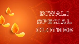 Diwali Special Clothes